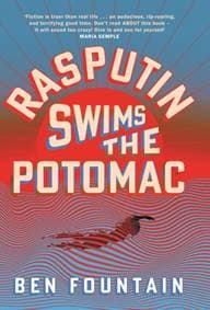 Rasputin Swims the Potomac - Ben Fountain, Canongate Books
