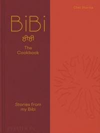 BiBi The Cookbook - Chet Sharma, Phaidon Press Ltd 1