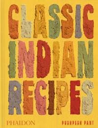 Classic Indian Recipes - Pushpesh Pant, Phaidon Press Ltd 1