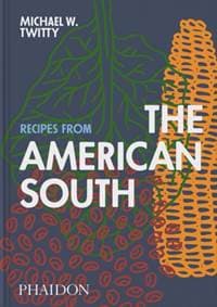 Recipes from the American South - Michael W. Twitty, Phaidon Press Ltd 1
