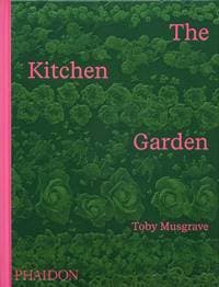 The Kitchen Garden - Toby Musgrave, Phaidon Press Ltd 1