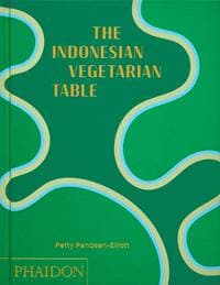 The Indonesian Vegetarian Table - Petty Pandean-Elliott, Phaidon Press Ltd