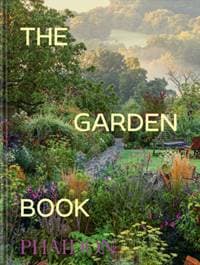 The Garden Book - Phaidon Editors, Phaidon Press Ltd 1