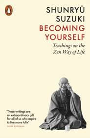 Becoming Yourself - Shunryu Suzuki, Penguin Books Ltd 1