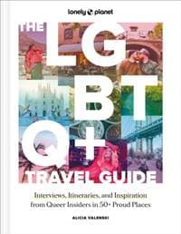 Lonely Planet The LGBTQ+ Travel Guide - Lonely Planet, Alicia Valenski, Lonely Planet Global Limited