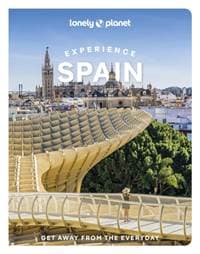 Lonely Planet Experience Spain - Lonely Planet, Esme Fox, Guille Alvarez, Sally Davies, Jamie Ditaranto, Felicity Hughes, Troy Nahumko, Isabella Noble, Lonely Planet Global Limited