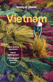 Lonely Planet Vietnam - Lonely Planet, Joshua Zukas, Ben Engelbach, Karla Foronda, Bien Nguyen, Simon Oostveen, Truong Thanh Ngoc Vo Thi, Diana, Lonely Planet Global Limited