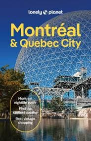 Lonely Planet Montreal & Quebec City - Lonely Planet, John Garry, Joel Balsam, Robert Isenberg, Pamela MacNaughtan, Lonely Planet Global Limited