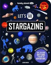 Lonely Planet Kids Lets Go Stargazing - Lonely Planet Kids, Laura Baker, Lonely Planet Global Limited