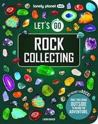 Lonely Planet Kids Lets Go Rock Collecting - Lonely Planet Kids, Laura Baker, Lonely Planet Global Limited