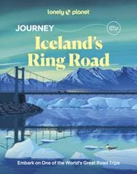 Lonely Planet Journey Icelands Ring Road - Lonely Planet, Anthony Ham, Alexis Averbuck, Lauren Breedlove, Jade Bremner, Daniel Dorsa, James Gulliver Hancock, Emily Lethbridge, Thomas O'Malley, Zoe Robert, Lonely Planet Global Limited