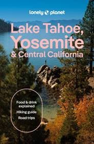 Lonely Planet Lake Tahoe, Yosemite and Central California - Lonely Planet, Suzie Dundas, Esther Carlstone, Ashley Harrell, Helena Smith, Lonely Planet Global Limited