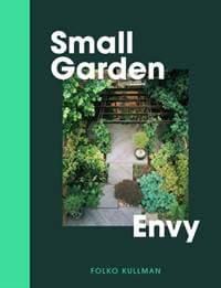 Small Garden Envy - Folko Kullmann, Thames & Hudson Ltd