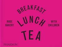 Breakfast, Lunch, Tea with Children - Rose Carrarini, marissa-catherine carrarini, Phaidon Press Ltd 1