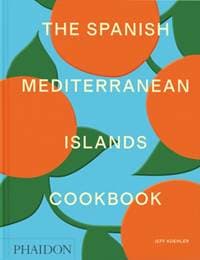 The Spanish Mediterranean Islands Cookbook - Jeff Koehler, Phaidon Press Ltd