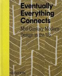 Eventually Everything Connects - Andrew Satake Blauvelt, Bridget Bartal, Phaidon Press Ltd