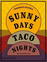 Sunny Days, Taco Nights - Enrique Olvera, Alonso Ruvalcaba, Phaidon Press Ltd 1