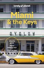 Miami & the Keys - Lonely Planet, Jesse Scott, Terry Ward, Michael Wardian, Lonely Planet Global Limited