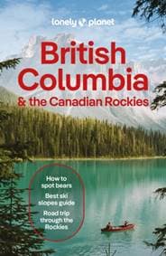 Lonely Planet British Columbia & the Canadian Rockies - Lonely Planet, Bianca Bujan, Jonny Bierman, Jessica Lockhart, Debbie Olsen, Brendan Sainsbury, Lonely Planet Global Limited 1
