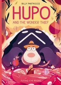 Hupo and the Wonder Thief - Billy Partridge, Flying Eye Books 1