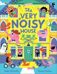 The Very Noisy House - Sally Nicholls, Andersen Press Ltd