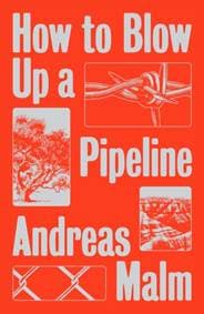 How to Blow Up a Pipeline - Andreas Malm, Verso Books