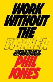 Work Without the Worker - Philip Jones, Verso Books 1