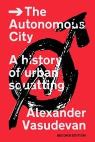 The Autonomous City - Alexander Vasudevan, Verso Books 1