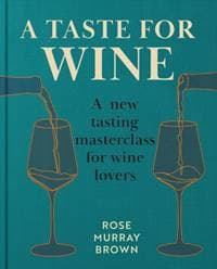 A Taste for Wine - Rose Murray Brown MW, Octopus Publishing Group