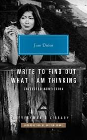 I Write to Find Out What I am Thinking - Joan Didion, Everyman