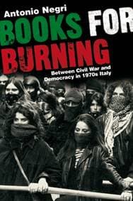 Books for Burning : Between Civil War and Democracy in 1970s Italy - Antonio Negri, Verso Books