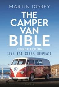 The Camper Van Bible 2nd edition - Martin Dorey, Bloomsbury Publishing PLC