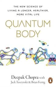 Quantum Body - Dr Deepak Chopra, Ebury Publishing 1
