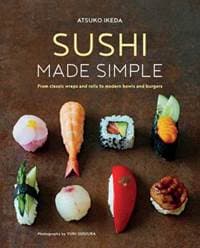 Sushi Made Simple - Atsuko Ikeda, Ryland, Peters & Small Ltd