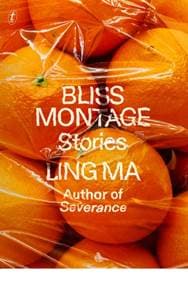Bliss Montage - Ling Ma, Text Publishing 1
