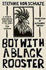 Boy with a Black Rooster - Stefanie (Author) vor Schulte, The Indigo Press 1