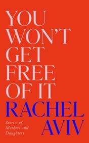 You Won’t Get Free of It - Rachel Aviv, Vintage Publishing 1