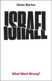 Israel: What Went Wrong - Omer Bartov, Vintage Publishing