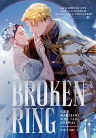 The Broken Ring: This Marriage Will Fail Anyway, Volume 1 - CHACHA KIM, Cornerstone 1