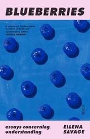 Blueberries - Ellena (Sessional tutor and lecturer, RMIT University / PhD Candidate, Monash University) Savage, Scribe Publications 1