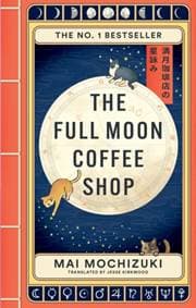 The Full Moon Coffee Shop - Mai Mochizuki, Octopus Publishing Group