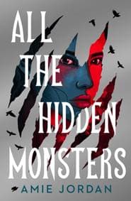 All the Hidden Monsters - Amie Jordan, Chicken House Ltd