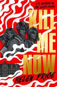 Kill Me Now - Helen Price, Chicken House Ltd 1