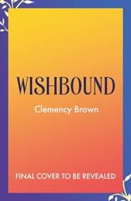 Wishbound - Clemency Brown, Chicken House Ltd