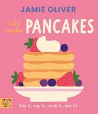 Jamie Oliver: Lets Make Pancakes - Jamie Oliver, Magic Cat Publishing 1