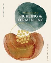 The Japanese Art of Pickling & Fermenting - Yoko Nakazawa, Smith Street Books