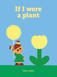 If I Were a Plant - Gaia Stella, Smith Street Books