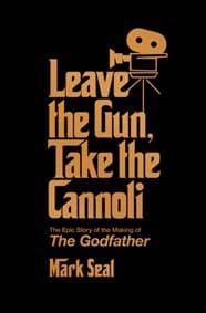Leave the Gun, Take the Cannoli - Mark Seal, Simon & Schuster 1