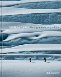 There and Back - Jimmy Chin, Potter/Ten Speed/Harmony/Rodale 1