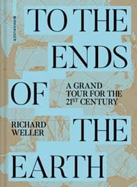 To the Ends of the Earth - Richard Weller, Birkhäuser 1